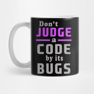 don't judge a code by its bugs Mug